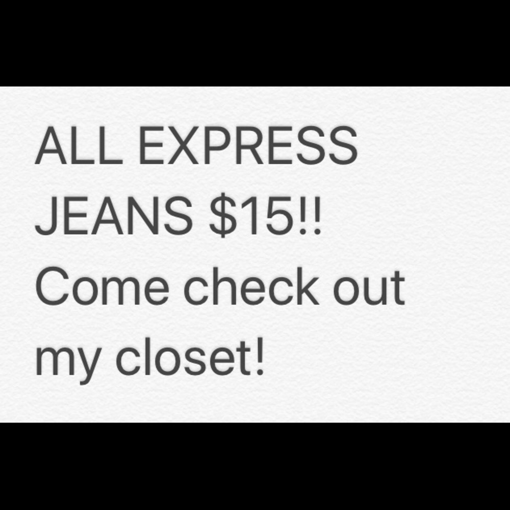 All Express Jeans $15!  This week only!